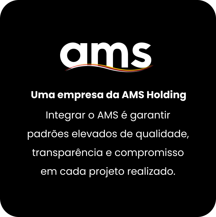 Uma empresa da AMS Holding — padrões elevados de qualidade, transparência e compromisso.